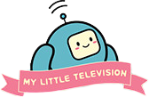 파일:MY LITTLE TELEVISION- Mbig.png
