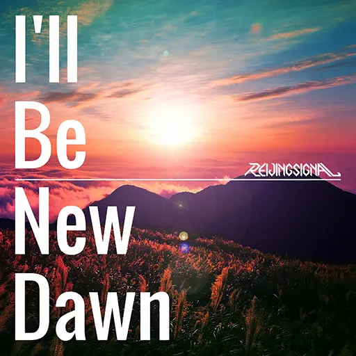 파일:I'll Be New Dawn.webp